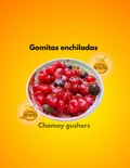 Gomitas enchiladas gushers- Chamoy gummies